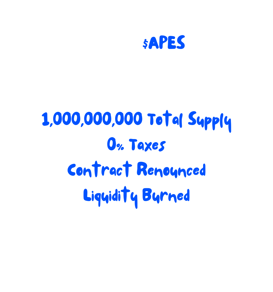 APES 1 000 000 000 Total Supply 0 Taxes Contract Renounced Liquidity Burned